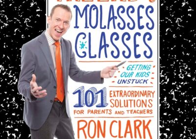 The End of Molasses Classes: Getting Our Kids Unstuck – 101 Extraordinary Solutions for Parents and Teachers