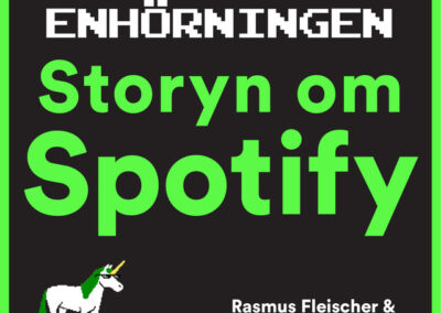 Den svenska enhörningen : storyn om Spotify